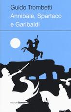 Libro Annibale, Spartaco e Garibaldi Guido Trombetti