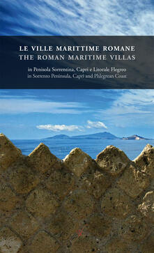 Le ville marittime romane in penisola Sorrentina, Capri e litorale Flegreo-The roman maritime villas in Sorrento peninsula, Capri and Phlegrean coast. Ediz. bilingue.pdf