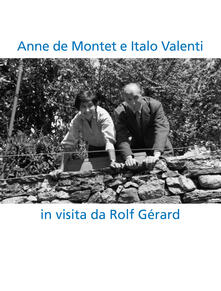 Anne de Montet e Italo Valenti. In visita da Rolf Gérard. Ediz. multilingue.pdf