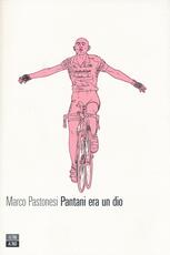 Libro Pantani era un dio Marco Pastonesi