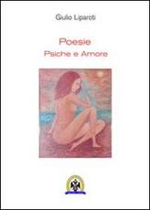 Libro Poesie. Psiche e amore Giulio Liparoti
