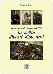 E nel mese di maggio del 1860 la Sicilia diventò «colonia»!.pdf