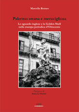 Libro Palermo strana e meravigliosa. Lo sguardo inglese e la Golden Shell nella stampa periodica d'Ottocento Marcella Romeo