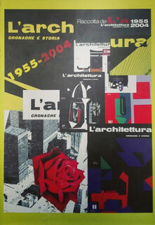 Raccolta de «Larchitettura. Cronache e storia» dal 1955 al 2005. Ediz. italiana e inglese. Con 5 DVD video.pdf