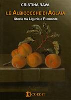 Le albicocche di Aglaia. Storie tra Liguria e Piemonte