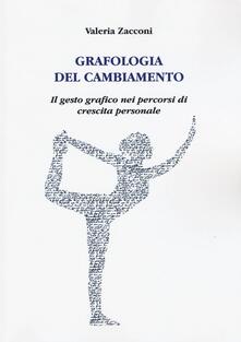 Grafologia del cambiamento. Il gesto grafico nei percorsi di crescita personale.pdf