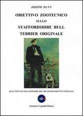 Libro Obiettivo zootecnico sullo Staffordshire Bull Terrier originale. Raccontato dal pioniere del riconoscimento ufficiale Joseph Dunn