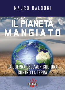 Il pianeta mangiato. La guerra dellagricoltura contro la terra.pdf
