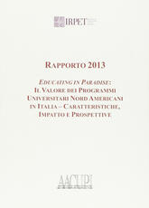 Libro Rapporto 2013. Educating in paradise. Il valore dei programmi universitari nord americani in Italia, caratteristiche impatto e prospetti