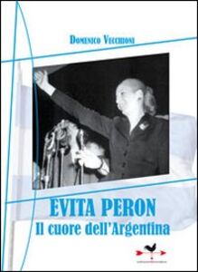 Libro Evita Perón. Il cuore dell'Argentina Domenico Vecchioni
