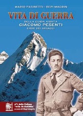 Copertina  Vita di guerra della guida ardita Giacomo Pesenti, eroe dei ghiacci