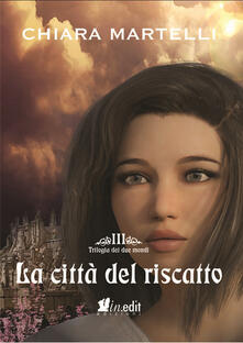 La città del riscatto. Trilogia dei due mondi. Vol. 3.pdf