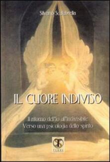 Il cuore indiviso. Il ritorno dellio allinvisibile. Verso una psicologia spirituale.pdf