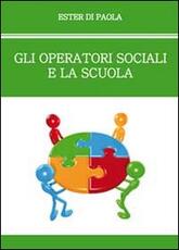 Libro Gli operatori sociali e la scuola Ester Di Paola