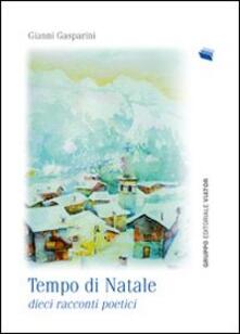 Tempo Di Natale 10 Racconti Poetici Gianni Gasparini Libro Gruppo Editoriale Viator Fuori Collana Ibs