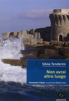 Non avrai altro luogo. Alessandria dEgitto, la perla del nord.pdf
