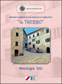 Image of Premio nazionale di poesia e narrativa «Il Trebbo». Antologia 2011