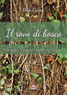 Il rovo di bosco. Racconti e ricette per i sensi e per lanima.pdf