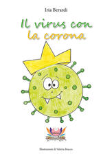 Libro Il virus con la corona. Ediz. illustrata Iria Berardi