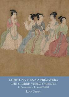 Come una piena a primavera che scorre verso oriente. Il canzoniere di Li Yu (937-978). Ediz. multilingue.pdf