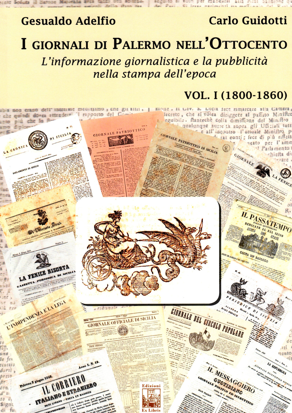Image of I giornali di Palermo nell'Ottocento. L'informazione giornalistica e la pubblicità nella stampa dell'epoca. Vol. 1: 1800-1860.