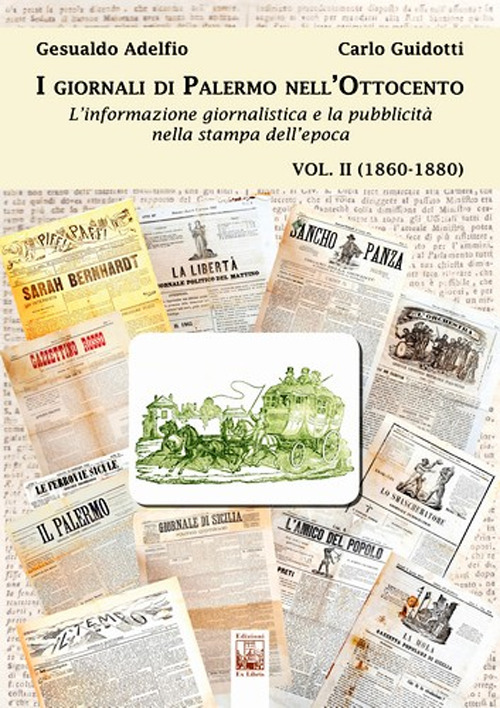 Image of I giornali di Palermo nell'Ottocento. L'informazione giornalistica e la pubblicità nella stampa dell'epoca. Vol. 2: 1860-1880.