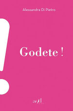 Libro Godete! Alessandra Di Pietro