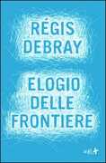 Libro Elogio delle frontiere Régis Debray