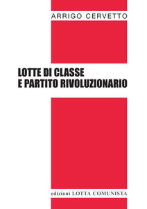 Libro Lotte di classe e partito rivoluzionario Arrigo Cervetto