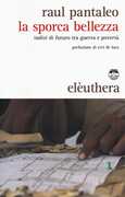 Libro La sporca bellezza. Indizi di futuro tra guerra e povertà Raul Pantaleo