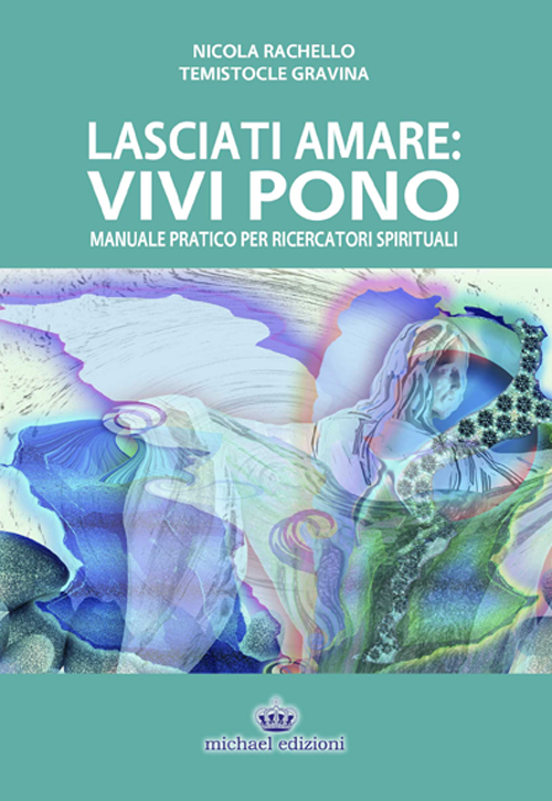 Image of Lasciati amare. Vivi pono. Manuale pratico per ricercatori spirituali