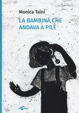Libro La bambina che andava a pile Monica Taini
