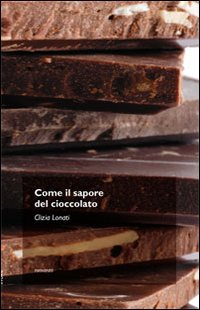 Image of Come il sapore del cioccolato