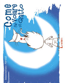 Come far volare un gatto. Ediz. a colori.pdf