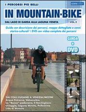 Libro I percorsi piu belli in mountain bike. Dal lago di Garda alla laguna veneta. Con DVD. Vol. 2 Marco Rossi