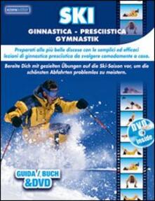 Ski ginnastica presciistica. Preparati alle più belle discese con le semplici ed efficaci lezioni di ginnastica da svolgere comodamente a casa. Con DVD.pdf