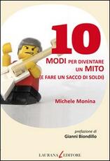 Libro 10 modi per diventare un mito (e fare un sacco di soldi) Michele Monina