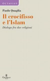 Image of Il crocifisso e l'Islam. Dialogo fra due religioni