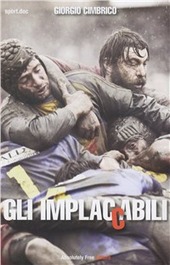 Copertina  Gli implaccabili : i giganti che scrissero la storia del rugby