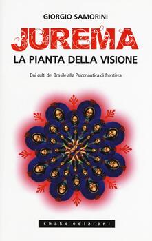 Jurema. La pianta della visione. Dai culti del Brasile alla psiconautica di frontiera.pdf