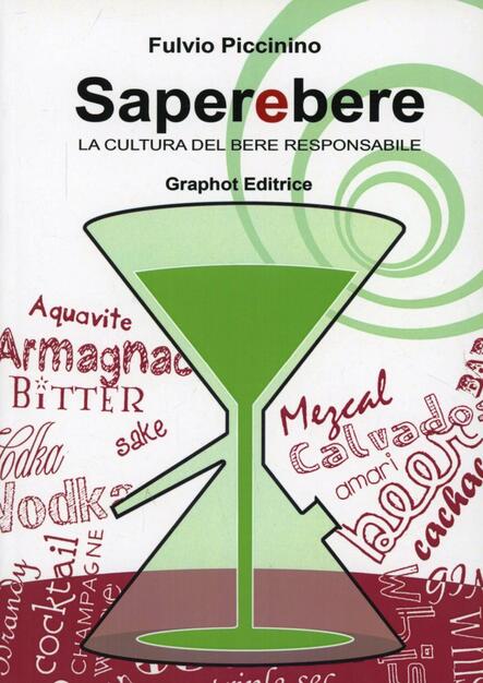 Saperebere La Cultura Del Bere Responsabile Fulvio Piccinino Libro Graphot Cucina Ibs Saperebere La Cultura Del Bere Responsabile Fulvio Piccinino Libro Graphot Cucina Ibs