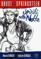 Libro Bruce Springsteen. Spiriti nella notte Marco D'Angelo Fabrizio Di Nicola