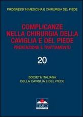 Libro Complicanze nella chirurgia della caviglia e del piede. Prevenzione e trattamento Marco Guelfi Francesco Ceccarelli L. De Palma
