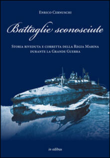 Battaglie sconosciute. Storia della Regia Marina durante la grande guerra.pdf