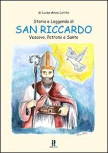 Storia e leggenda di san Riccardo. Vescovo patrono e santo.pdf