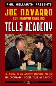 Tells academy. La guida di un agente del FBI per decifrare i poker tells al tavolo.pdf