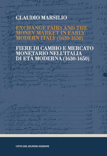 Exchange fairs and the money market in Early Modern Italy (1630-1650)-Fiere di cambio e mercato monetario nellItalia di Età Moderna (1630-1650).pdf