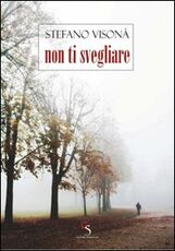 Libro Non ti svegliare Stefano Visonà