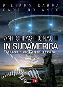 Antichi astronauti in Sudamerica. Tracce di contatti nel passato. Vol. 2.pdf