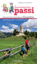Libro 44 passi. Itinerari per famiglie in Engadina, val Bregaglia, Valposchiavo Andrea Merisio Luca Merisio